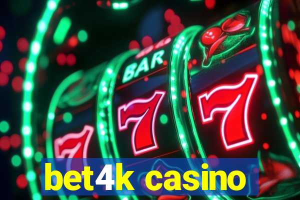 bet4k casino